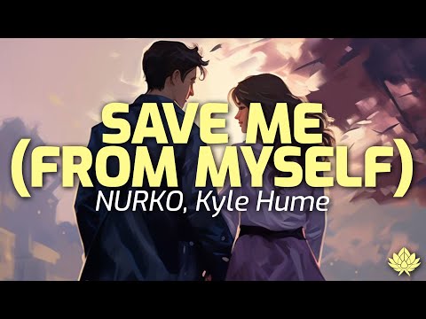 NURKO, Kyle Hume - Save Me (From Myself) Acoustic