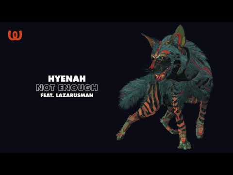 Hyenah - Not Enough feat. Lazarusman