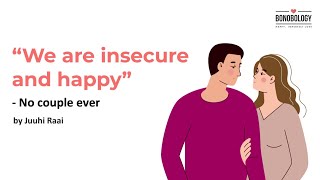 How To Deal With An Insecure Partner | Juuhi Raai x Bonobology