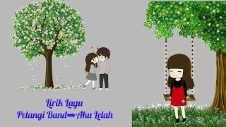Download lagu LIRIK LAGU PELANGI BAND➡AKU LELAH mp3