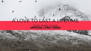 Jose Mari Chan - A Love To Last A Lifetime (Official Lyric Video)