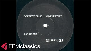 Deepest Blue - Give It Away (Club Mix) (2003)