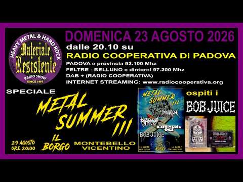 MATERIALE RESISTENTE - Speciale Metal Summer III con i Bob Juice