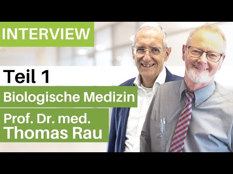 Prof. Dr. Thomas Rau - Hintergrund und Entstehung der Leidenschaft für biologische Medizin