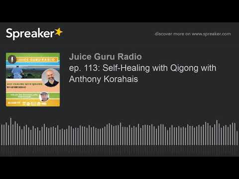 ep. 113: Self-Healing with Qigong with Anthony Korahais