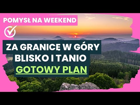 CZESKA SZWAJCARIA NA WEEKEND - GOTOWY PLAN A do Z - TYLKO 30KM od POLSKI
