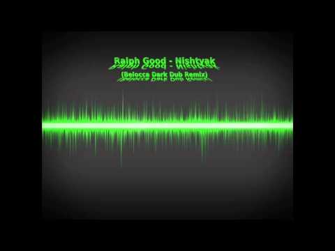 Ralph Good - Nishtyak (Belocca Dark Dub Remix) HD