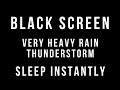 VERY HEAVY RAIN and THUNDERSTORM Sounds for Sleeping 3 HOURS BLACK SCREEN Thunder Sleep Relaxation