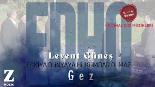 Levent Güneş - Gez I EDHO 5. ve 6. Sezon Orijinal Dizi Müzikleri © 2021 Z Müzik