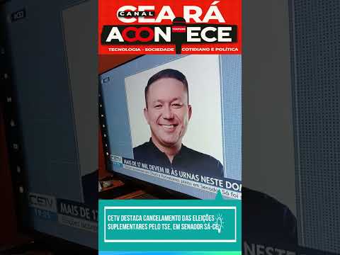 CETV destaca cancelamento das Eleições suplementares pelo TSE, em Senador Sá-CE