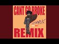 Cant Go Broke Remix