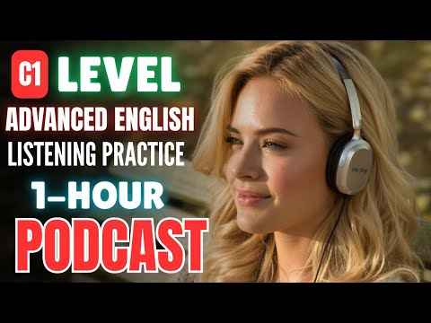 1 Hour (C1 Level) Advanced English Listening Practice || Improve English Listening Skills