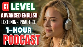 1 Hour (C1 Level) Advanced English Listening Practice || Improve English Listening Skills