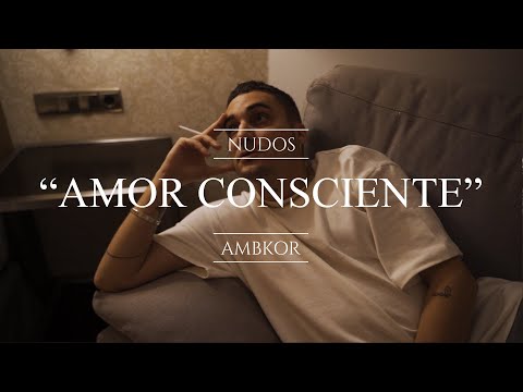 AmbkorTv - AMBKOR – 11. “AMOR CONSCIENTE" [CONCEPT VIDEO] (Letra) | "NUDOS 2022"