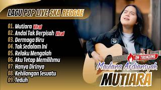 Download lagu Maulana Ardiansyah (Ska Reggae) - MUTIARA - ANDAI TAK BERPISAH | DERMAGA BIRU || LAGU POP TERPOPULER mp3