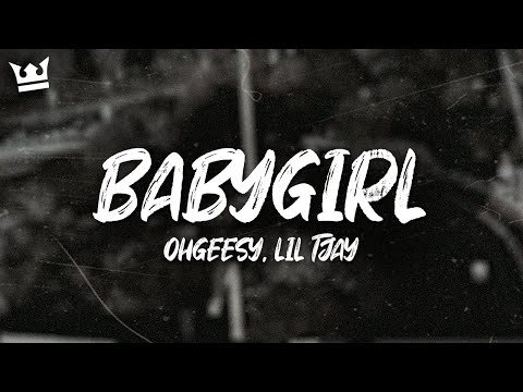ohgeesy, lil tjay - BABYGIRL (LYRICS)