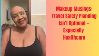 Makeup Musings: Anthony Joshua & Why Travel Safety Planning Matters
