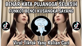 Download lagu DJ FUNKOT BENAR KATA PUJANGGA SELASIH KU SANGKA MAYANG | BENCI KU SANGKA SAYANG VIRAL TIKTOK TERBARU mp3
