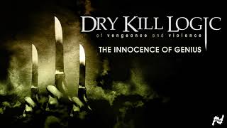 Dry Kill Logic - The Innocence Of Genius (Official Audio)