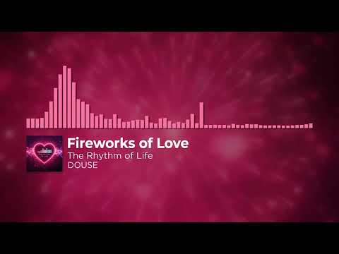 💗 Fireworks of Love - Douse (Visual Animation) 💗