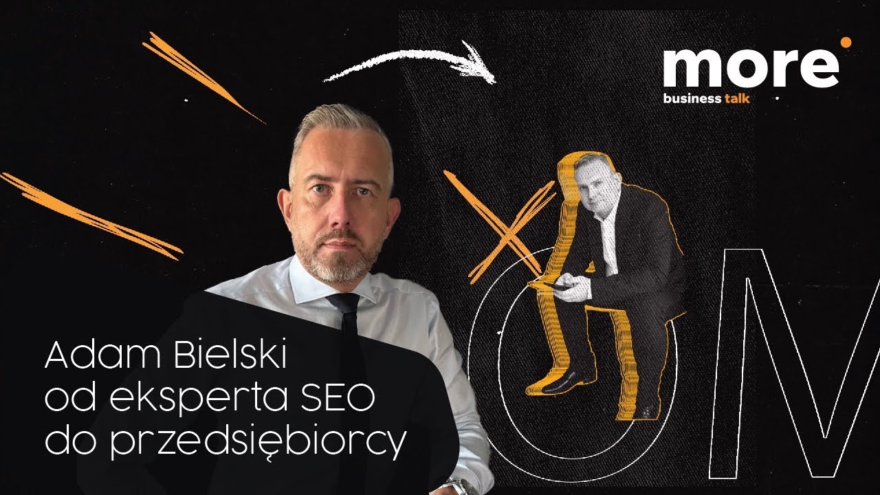 Adam Bielski - Od eksperta SEO do przedsiębiorcy - More Business Talk