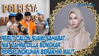 Download lagu Rebut Calon Suami Sahabat, Niat Zahra Dilla Bongkar Perselingkuhan Berakhir Maut mp3