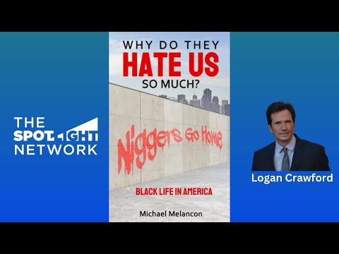Why Do They Hate Us So Much by Michael Melancon on Spotlight TV with Logan Crawford