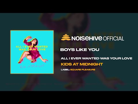 KIDS AT MIDNIGHT - Boys Like You (Official Noisehive Video)