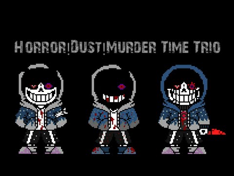 Horror!Dust!Murder Time Trio - "Megalovania" | Phase 1-3