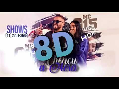 Mc G15 e Luciana Dadi -Chegou a hora (8D Audio)