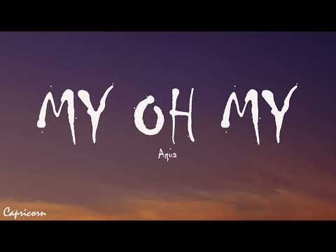 Aqua - My Oh My (Lyrics)
