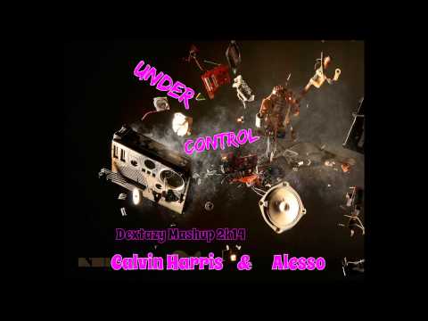 Calvin Harris & Alesso - Under Control (Dextazy Mashup 2k13)