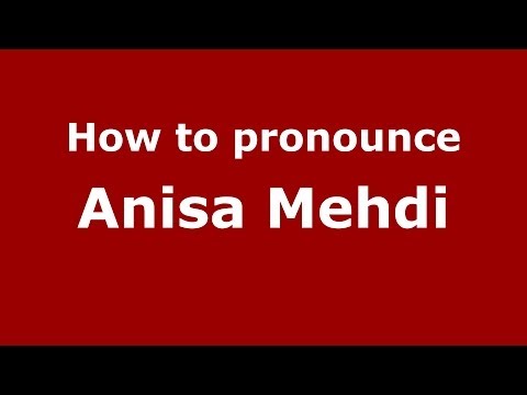 How to pronounce Anisa Mehdi (Arabic/Iraq) - PronounceNames.com