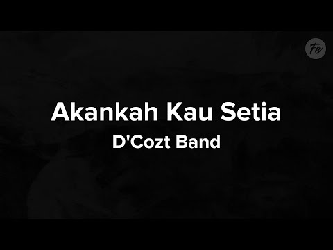 D'Cozt - Akankah Kau Setia (Lyrics)