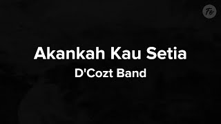 Download lagu D'Cozt - Akankah Kau Setia (Lyrics) mp3 Download lagu D'Cozt - Akankah Kau Setia (Lyrics) mp3