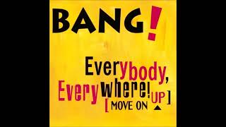 Bang! - Everybody, Everywhere! [Move On Up] (Mayday Rave)
