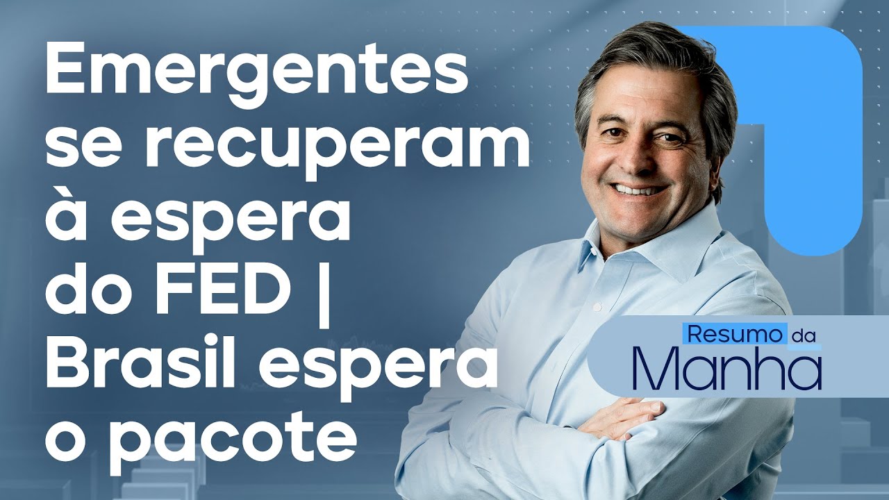 🔴 07/11/2024 Emergentes se recuperam à espera do FED | Brasil espera o pacote  | Resumo da Manhã