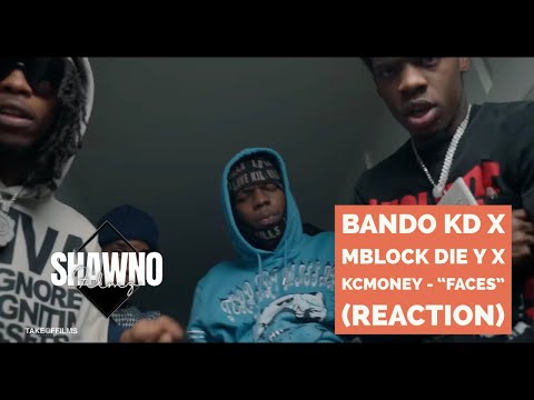Bando Kd x Mblock Die Y x Kcmoney - “Faces” (Reaction) @ShawnoFilmz
