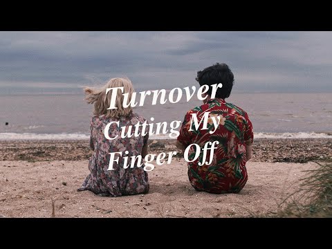 Turnover "Cutting My Finger Off" (Lyric)