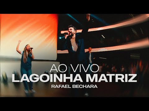 30 Minutos de Adoração - Rafael Bechara - Ao Vivo - Lagoinha Matriz