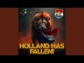 Holland Has Fallen