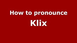 How to pronounce Klix