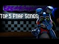 Top 5 Fnaf Songs 2021