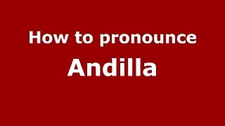 How to pronounce Andilla