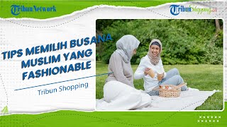 Jadi Tren Fashion di Kalangan Remaja, Ini Cara Memilih Busana Muslim yang Kekinian