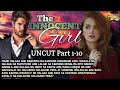UNCUT / PART 1-10 /THE INNOCENT GIRL /#inluvstories