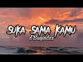 D'Bagindas - Suka Sama Kamu (lyrics)