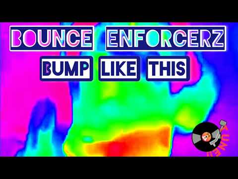 Bump Like This (Bounce Enforcerz )🔥🔥🔥🔥🔥🔥📀🎚🎛📀