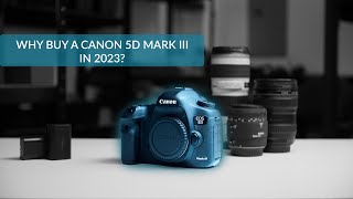 Video thumbnail for 5 Reasons The Canon 5D Mark III Is still a Great Camera in 2023 by Everything Film Equipment