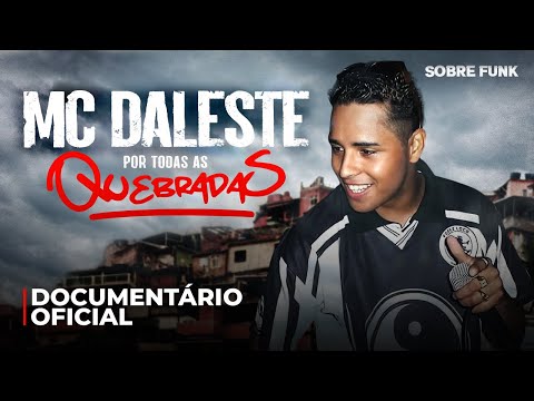 Documentário: MC Daleste Por Todas as Quebradas | Sobre Funk